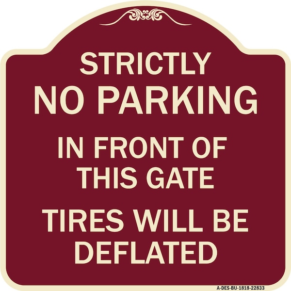 Signmission Strictly No Parking in Front of This Gate Tires Will Deflated Alum Sign, 18" x 18", BU-1818-22833 A-DES-BU-1818-22833 - main